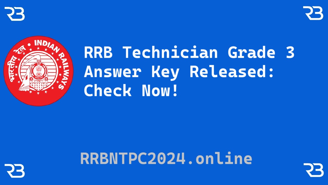 RRB Technician Grade 3 Answer Key Released: Check Now!